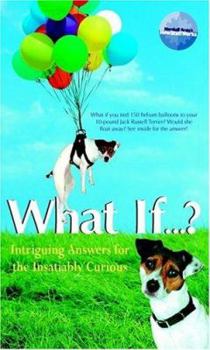 Paperback What If-- ?: Intriguing Answers for the Insatiably Curious Book