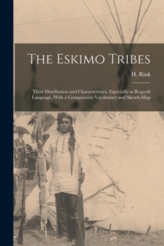 Paperback The Eskimo Tribes; Their Distribution and Characteristics, Especially as Regards Language, With a Comparative Vocabulary and Sketch-map Book
