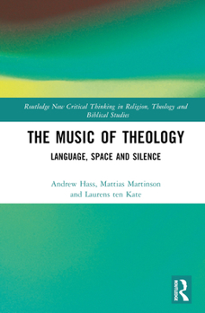 Hardcover The Music of Theology: Language - Space - Silence Book