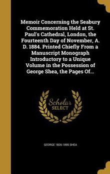 Hardcover Memoir Concerning the Seabury Commemoration Held at St. Paul's Cathedral, London, the Fourteenth Day of November, A. D. 1884. Printed Chiefly from a M Book