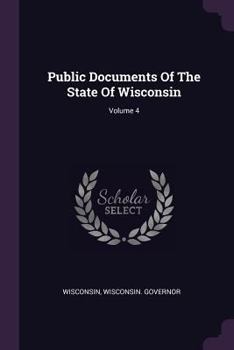 Paperback Public Documents of the State of Wisconsin; Volume 4 Book