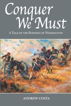 Paperback Conquer We Must: A Tale of the Burning of Washington Book