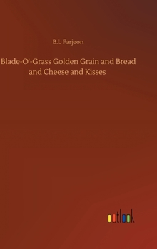 Hardcover Blade-O'-Grass Golden Grain and Bread and Cheese and Kisses Book