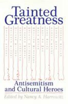 Paperback Tainted Greatness: Antisemitism and Cultural Heroes Book