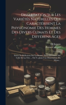 Hardcover Dissertation Sur Les Variétés Naturelles Qui Caractérisent La Physionomie Des Hommes Des Divers Climats Et Des Différens Ages: Suivie De Réflexions Su [French] Book