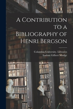 Paperback A Contribution to a Bibliography of Henri Bergson [microform] Book