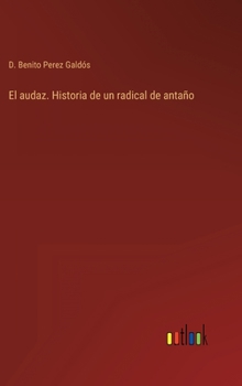 Hardcover El audaz. Historia de un radical de antaño [Spanish] Book