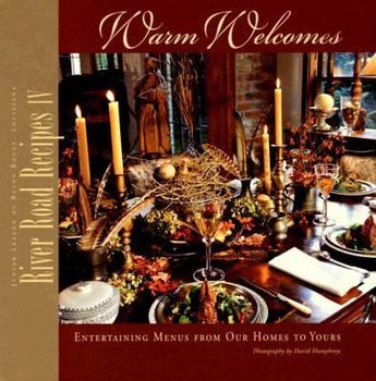 Hardcover River Road Recipes IV: Warm Welcomes-Entertaining Menus from Our Homes to Yours Book