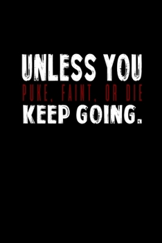 Unless you puke, faint, or die keep going: 110 Game Sheets - 660 Tic-Tac-Toe Blank Games | Soft Cover Book for Kids for Traveling & Summer Vacations | ... x 22.86 cm | Single Player | Funny Great Gi