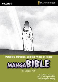 Paperback Manga Bible, Vol. 6: Parables, Miracles, and the Prince of Peace (The Gospel, Part 1) Book