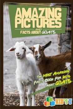 Paperback Amazing Pictures and Facts about Goats: The Most Amazing Fact Book for Kids about Goats Book