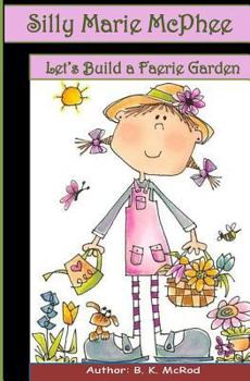 Paperback Silly Marie McPhee: Let's Build a Faerie Garden Book