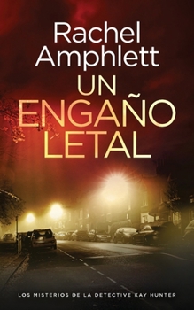 Un engaño letal (Los Misterios de la Detective Kay Hunter) (Spanish Edition)