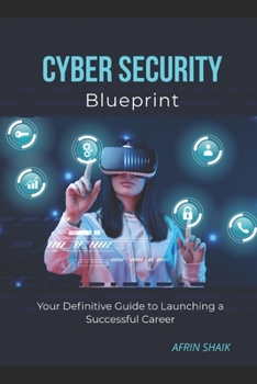 Paperback Cyber Security Blueprint: Your Definitive Guide to Launching a Successful Career Book