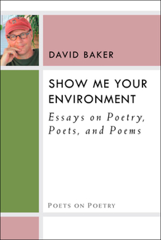 Hardcover Show Me Your Environment: Essays on Poetry, Poets, and Poems Book