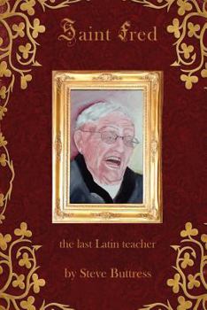 Paperback Saint Fred: . . .the last Latin teacher Book