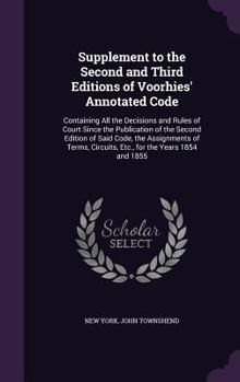Hardcover Supplement to the Second and Third Editions of Voorhies' Annotated Code: Containing All the Decisions and Rules of Court Since the Publication of the Book