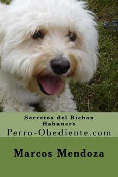 Paperback Secretos del Bichon Habanero: Perro-Obediente.com [Spanish] Book