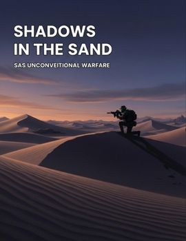 Shadows In The Sand: Sas Unconventional Warfare