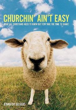 Hardcover Churchin' Ain't Easy: What All Christians Need to Know But Few Take the Time to Share! Book