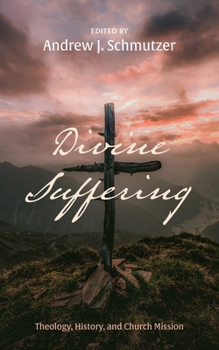 Paperback Divine Suffering: Theology, History, and Church Mission Book