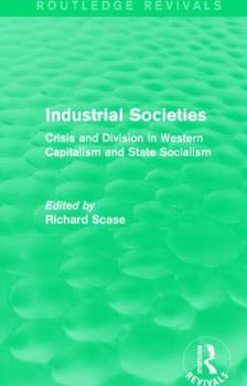 Paperback Industrial Societies (Routledge Revivals): Crisis and Division in Western Capatalism Book