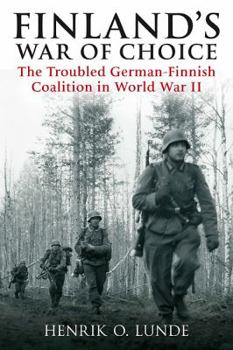 Hardcover Finland's War of Choice: The Troubled German-Finnish Coalition in World War II Book