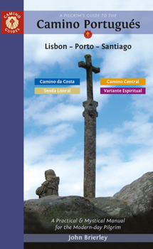 Paperback A Pilgrim's Guide to the Camino Portugués Lisbon - Porto - Santiago: Including Camino Central, Variente Espiritual, Camino Da Costa, & Senda Litoral Book