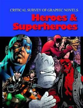 Critical Survey of Graphic Novels: Heroes & Superheroes