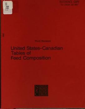 Paperback United States-Canadian Tables of Feed Composition: Nutritional Data for United States and Canadian Feeds, Third Revision Book