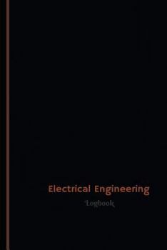 Electrical Engineering Log (Logbook, Journal - 120 Pages, 6 X 9 Inches) : Electrical Engineering Logbook (Professional Cover, Medium)