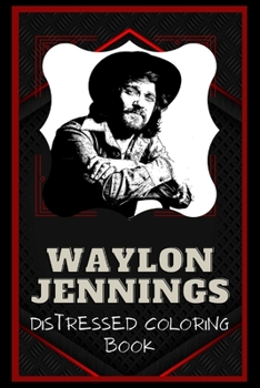 Paperback Waylon Jennings Distressed Coloring Book: Artistic Adult Coloring Book