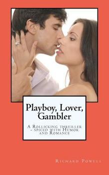 Paperback Playboy, Lover, Gambler: A Thriller Spiced with a Liberal Helping of Romance and Humor! Book