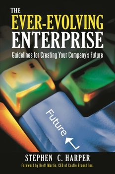 Hardcover The Ever-Evolving Enterprise: Guidelines for Creating Your Company's Future Book