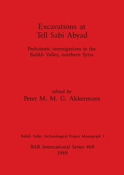 Paperback Excavations at Tell Sabi Abyad: Prehistoric investigations in the Balikh Valley, northern Syria Book