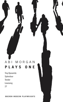 Paperback ABI Morgan: Plays One: Tiny Dynamite; Splendour; Tender; Lovesong; 27 Book