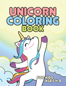 Paperback Unicorn Coloring Book for Kids Ages 4-8: Amazing Adorable Unicorns Rainbow Magical Book