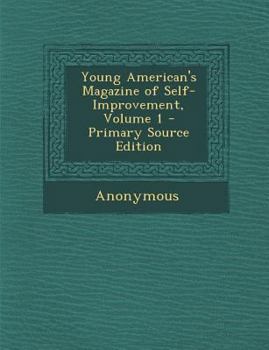 Paperback Young American's Magazine of Self-Improvement, Volume 1 Book