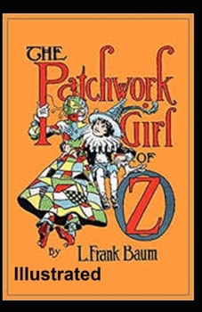 The Patchwork Girl of Oz Illustrated