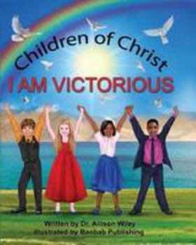Paperback Children of Christ: I Am Victorious Book