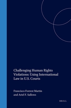 Hardcover Challenging Human Rights Violations: Using International Law in U.S. Courts Book