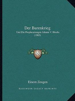 Paperback Der Burenkrieg: Und Die Prophezeiungen Johann V. Blochs (1903) [German] Book