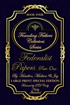 Paperback Federalist Papers Part One & More - Illustrated & Large Print Special Edition: The most POWERFUL words in the history of the United Stated of America! Book