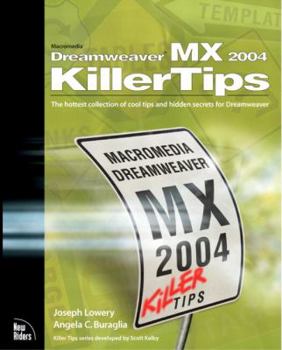 Paperback Macromedia Dreamweaver MX 2004 Killer Tips: The Hottest Collection of Cool Tips and Hidden Secrets for Dreamweaver Book