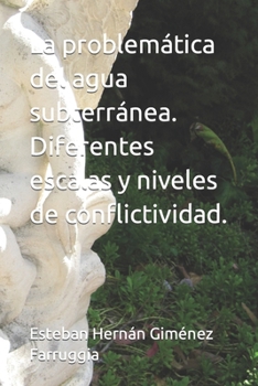 Paperback La problemática del agua subterránea. Diferentes escalas y niveles de conflictividad. [Spanish] Book