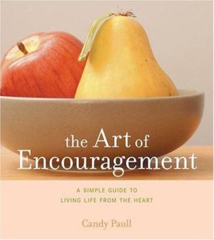 Hardcover The Art of Encouragement: A Simple Guide to Living Life from the Heart Book
