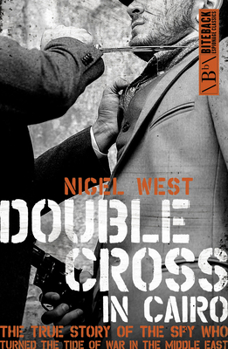 Paperback Double Cross in Cairo: The True Story of the Spy Who Turned the Tide of the War in the Middle East Book