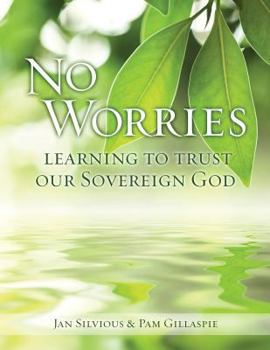 Paperback No Worries: Learning to Trust our Sovereign God Book