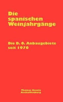 Paperback Die spanischen Weinjahrgänge: Dei D.O. Anbaugebiete seit 1970 [German] Book