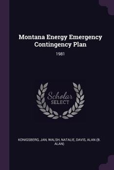Paperback Montana Energy Emergency Contingency Plan: 1981 Book